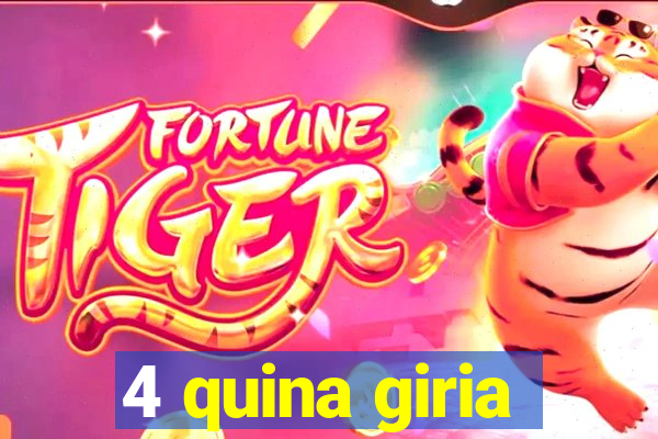 4 quina giria